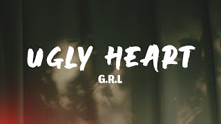 Ugly Heart - G.R.L (Lyrics)