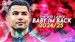 Cristiano Ronaldo ❯ The Kid LAROI - 'BABY I'M BACK' ► Skills & Goals 2024/25