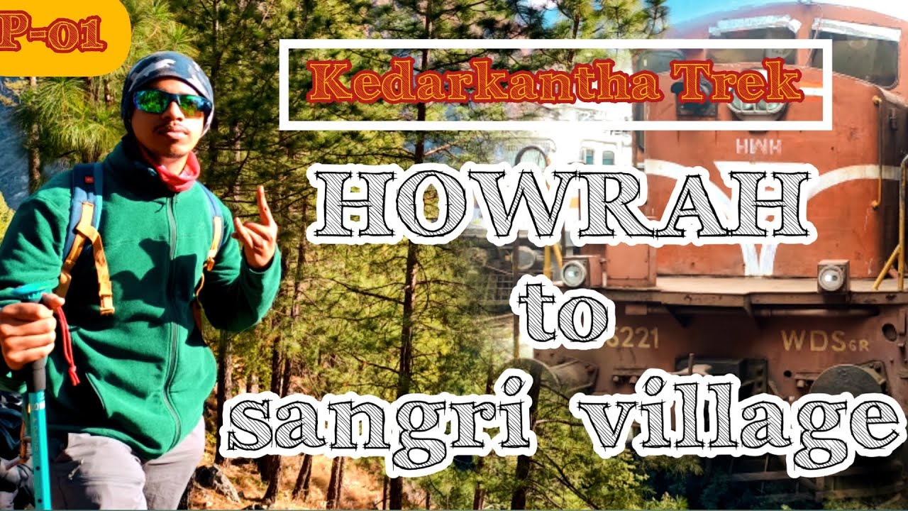 Howrah to Sankri Village || Kedarkantha trek guide 2022 || Part - 01 || IQ TREKKERS