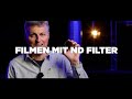 Filmen mit ND Filter | Filmlook Tutorial Grau Filter Tipps & Tricks