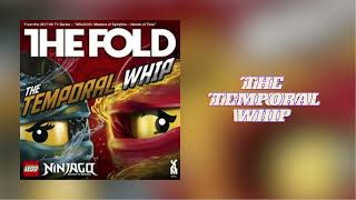 The Temporal Whip | The Fold | Ninjago season 7 theme song