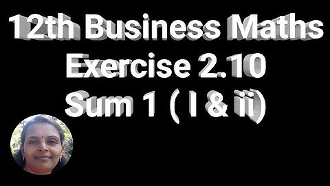 12th Business Maths|Exercise 2.10|Sum 1 (i & ii )