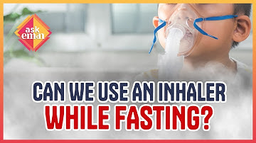 Can We Use An Inhaler While Fasting? | Ask Eman