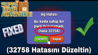 Super Bear Adventure Hatası 32758 Nasıl Düzeltilir Ağ Hatası Sorunu 2025