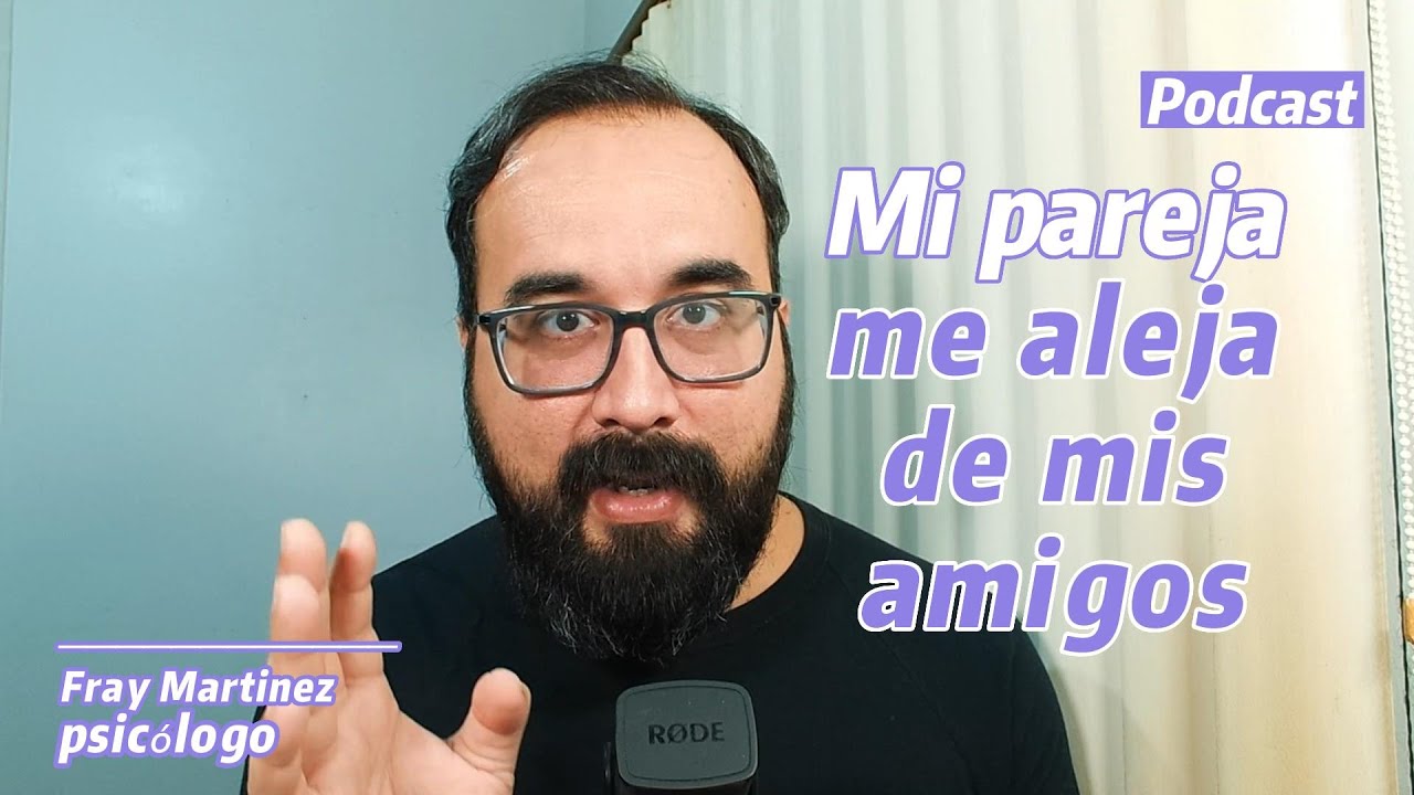 Mi pareja me aleja de mis amigos