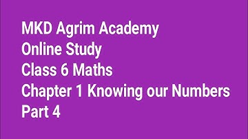 Class 6 maths | chapter 1 Knowing Our Numbers part 4 | mkd agrim academy | Online Study