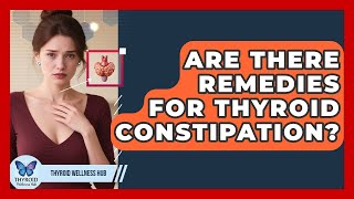Are There Remedies For Thyroid Constipation? - Thyroid Wellness Hub