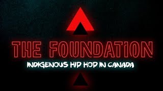 The Foundation: Indigenous Hip Hop in Canada