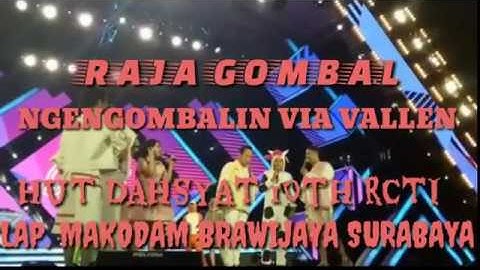 RAJA GOMBAL " NGENGOMBALIN VIA VALLEN " HUT DAHSYAT 10th RCTI SURABAYA