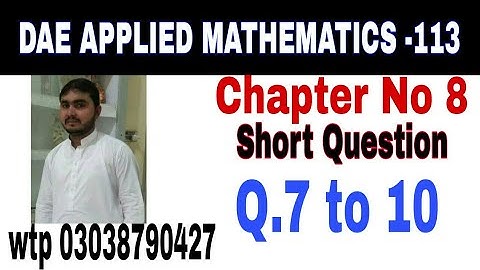DAE Math 113|| 1st year || Applied Mathematics- 113||Chapter 8 ||Short Questions ||Question 7 to 10