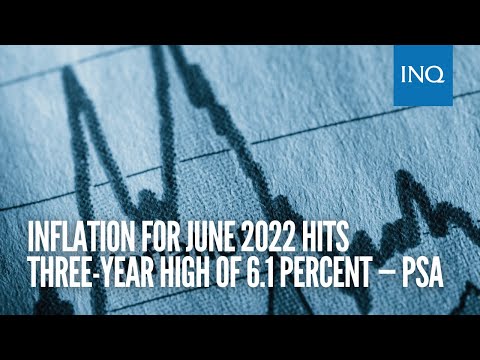 Inflation for June 2022 hits three-year high of 6.1 percent — PSA