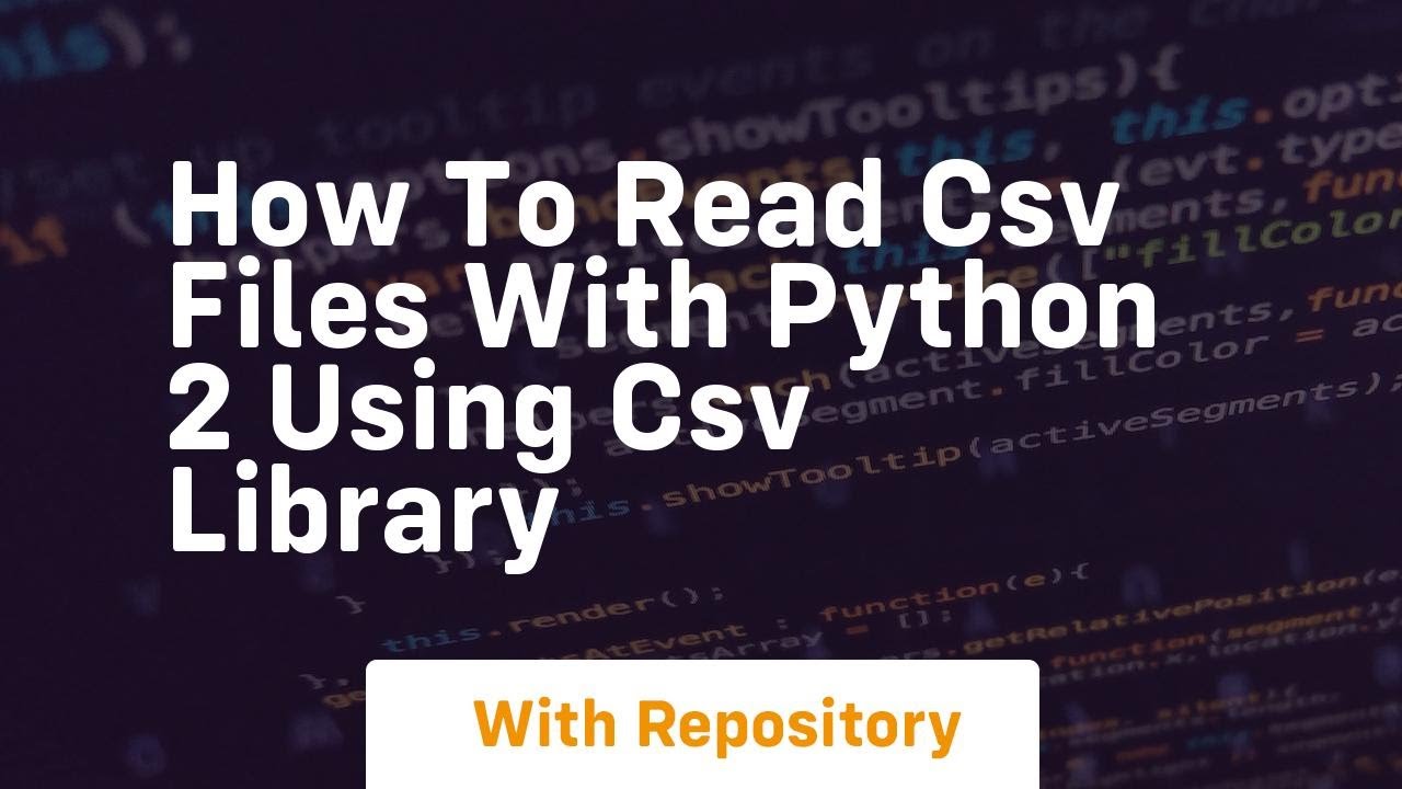 How to read csv files with python 2 using csv library - YouTube