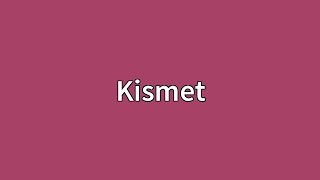 Kismet Meaning