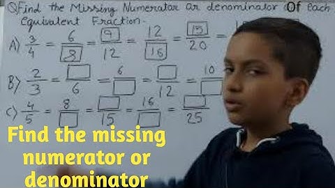 Find the Missing Numerator or Denominator of the Equivalent Fractions.