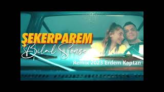 Bilal SONSES   Şekerparem Remix 2023 Erdem Kaptan Resimi