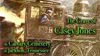 The Fatal Last Ride Of Casey Jones - Part 1 Of Our Adventures Goin South - From Jackson Tennessee