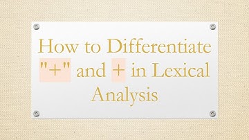 How to Differentiate "+ " and +  in Lexical Analysis