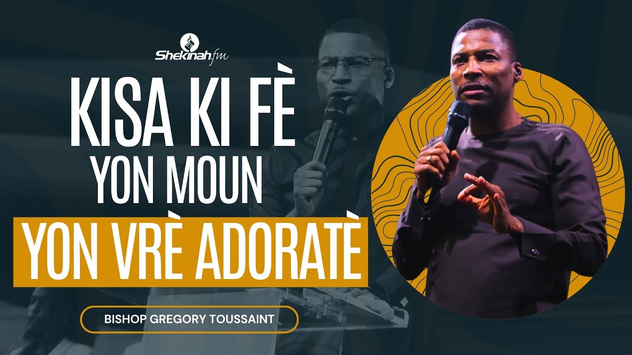 Kisa Ki Fè Yon Moun Yon Vrè Adoratè | Mesaj | Gregory Toussaint | Shekinah.fm
