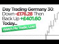 Day Trading Germany 30, Live – Down -£176.28 And Back Up +£401.60 via DAX Today