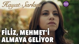 Hayat Şarkısı - Filiz, Mehmet'i Almaya Geliyor