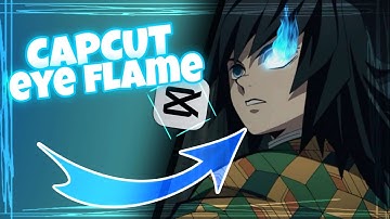 CapCut Eye Flame Tutorial -AMV/Edit Tutorial-