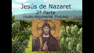 JESUS DE NAZARET  (2ª PARTE).  Audio documental