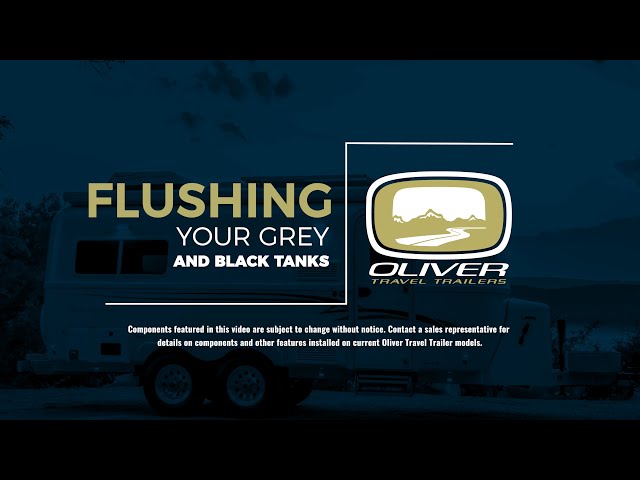 Flushing Your Grey and BlackTanks | Oliver Travel Trailers