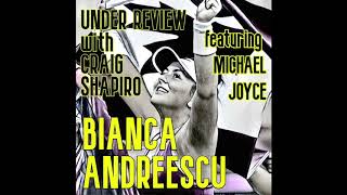 BIANCA ANDREESCU Walk & Talk on UNDER REVIEW TENNIS PODCAST  (HD 720p)