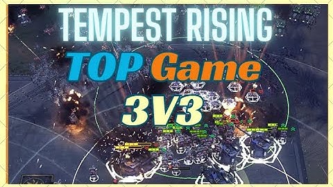 Tempest Rising - 3V3 TOP Game New Map