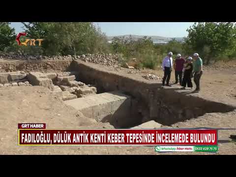 Fadıloğlu, Dülük Antik Kenti Keber Tepesinde İncelemede Bulundu