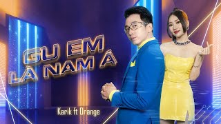 GU EM LÀ NAM Á - KARIK x ORANGE x BÙI CÔNG NAM | OFFICIAL MUSIC VIDEO