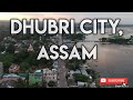 Dhubri city  assam  north east india