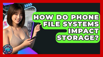 How Do Phone File Systems Impact Storage? - Phone Fix and Features