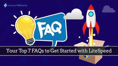 7 LiteSpeed FAQs in Under 5 Minutes