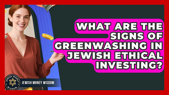 What Are The Signs Of Greenwashing In Jewish Ethical Investing? - Jewish Money Wisdom