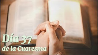 Cuaresma Día 37 - Jueves