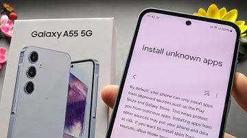 Install Unknown non-Play Store Apps APK on Samsung Galaxy A55 5G / A35