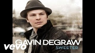 Video thumbnail of "Gavin DeGraw - Sweeter (Official Audio)"