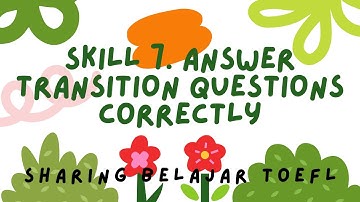 SHARING BELAJAR LONGMAN TOEFL || READING SKILL 7 -  ANSWER TRANSITION QUESTIONS CORRECTLY