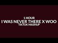 I Was Never There x Woo [1 Hour] (Tiktok Mashup) the weeknd &amp; rihanna [TikTok Song]