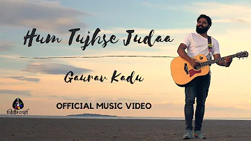 Hum Tujhse Judah - Fiddlecraft - Gaurav Kadu | हम तुझसे जुदा (Official Music Video)