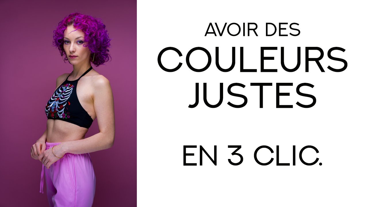 Des couleurs éclatantes et justes en 3 clics. - YouTube