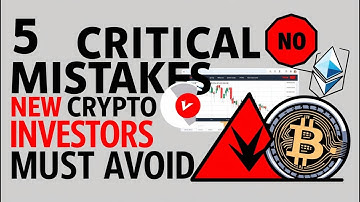 5 Critical Mistakes New Crypto Investors Must Avoid