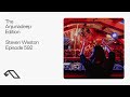 The Anjunadeep Edition 592 with Steven Weston (Live at Explorations)