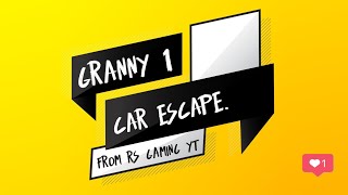 Granny chapter 1 | full gameplay | Car escape | Practice mode | From RS gaming YT |