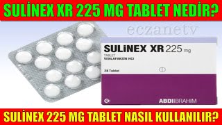 Sulinex XR 225 Mg Nedir Sulinex XR 225 Mg Tablet'in Yan Etkisi Nedir Sulinex Tablet Nasıl Kullanılır