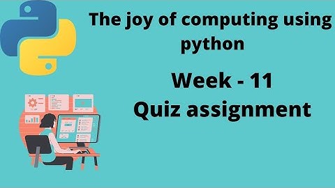 NPTEL joy of computing using python week 11 quiz assignment