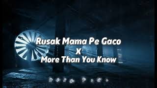 New rusak Mama Pe Gaco X More Than You Know 2025