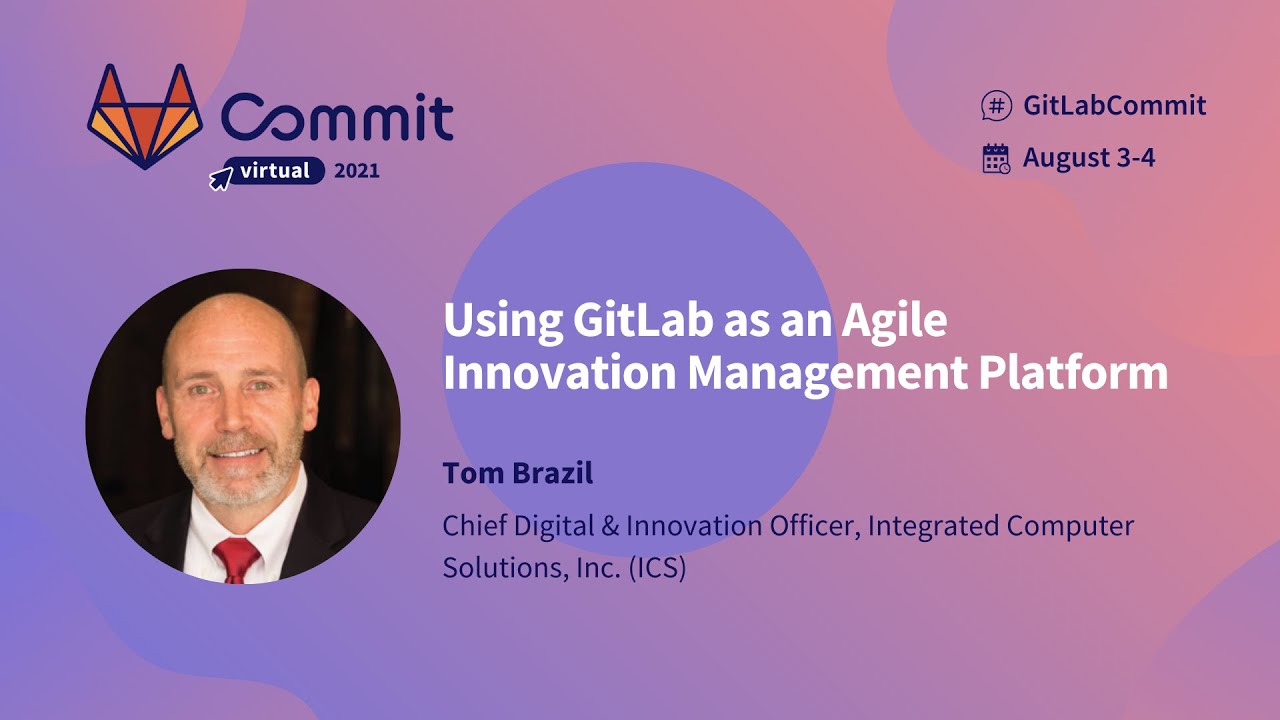 Commit Virtual 2021: Using GitLab as an Agile Innovation Management ...