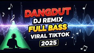 dj remix terbaru viral tiktok - dangdut remix 2025